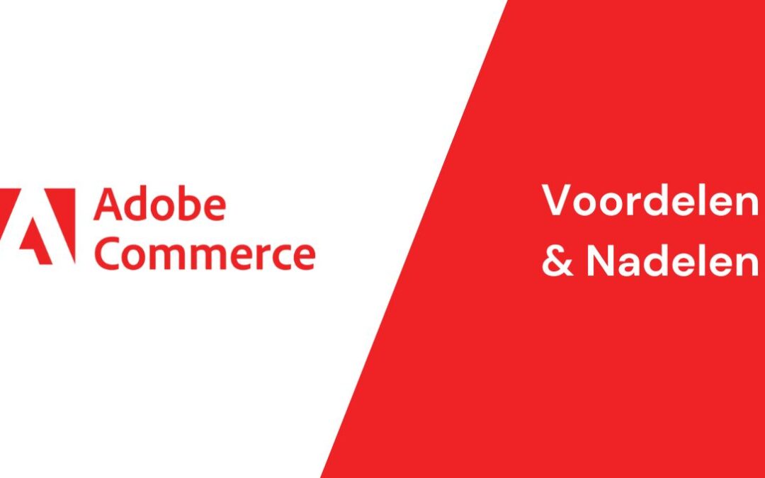 De voordelen en nadelen van Adobe Commerce platform