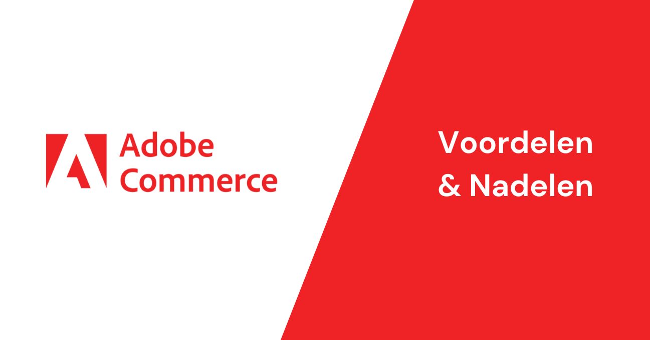 Adobe Commerce voordelen en nadelen